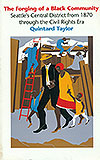 The Forging of a Black Community: A History of Seattle's Central District, 1870 through the Civil Rights Era 